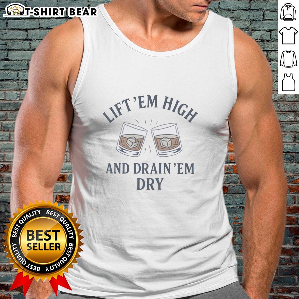 Stylish 'Top Drink Em Dry Lift Em High And Drain Em Dry' tank top displayed on a hanger, perfect for summer outfits.