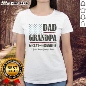 Awesome Dad Grandpa Great Grandpa Vintage Tee featuring 'I Just Keep Getting Better' design for family celebrations.