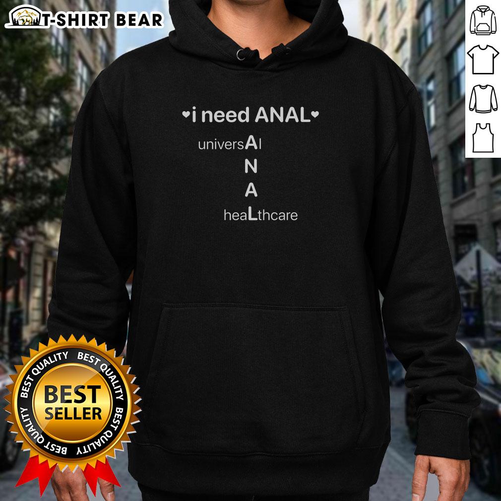 Awesome I Need Anal Universal Healthcare Hoodie in black with bold graphic design, promoting healthcare awareness and activism.