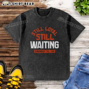 Awesome Cincinnati football 'Til I Die' washed t-shirt, showcasing loyalty and passion for the team in a stylish design.