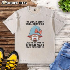Funny gnomes design on a washed T-shirt with 'Love me or hate me, you'll remember me' text.