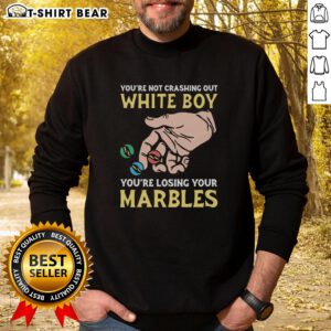 Funny 'You're Not Crashing Out, You're Losing Your Marbles' sweatshirt for white boys, perfect for casual and humorous outfits.