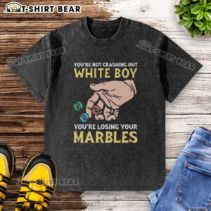 Funny 'You're Not Crashing Out, You're Losing Your Marbles' washed t-shirt for casual wear and humor lovers.