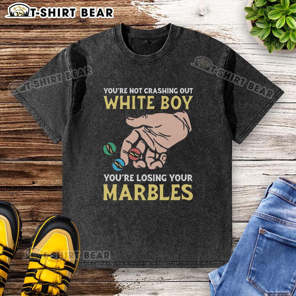 Funny 'You're Not Crashing Out, You're Losing Your Marbles' washed t-shirt for casual wear and humor lovers.