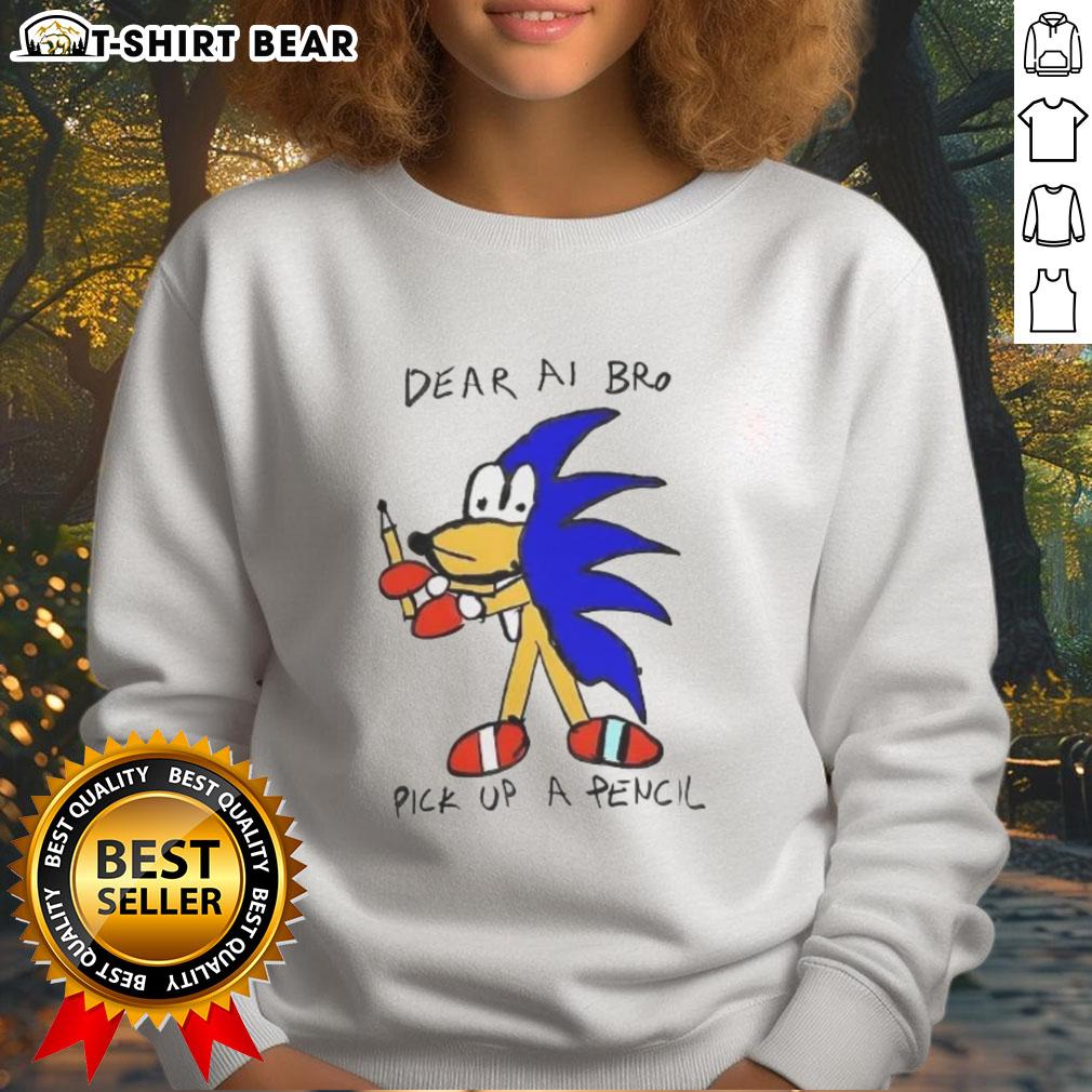 Good Dear AI Bro Pick Up A Pencil sweatshirt featuring a playful design, perfect for creative enthusiasts and casual wear.