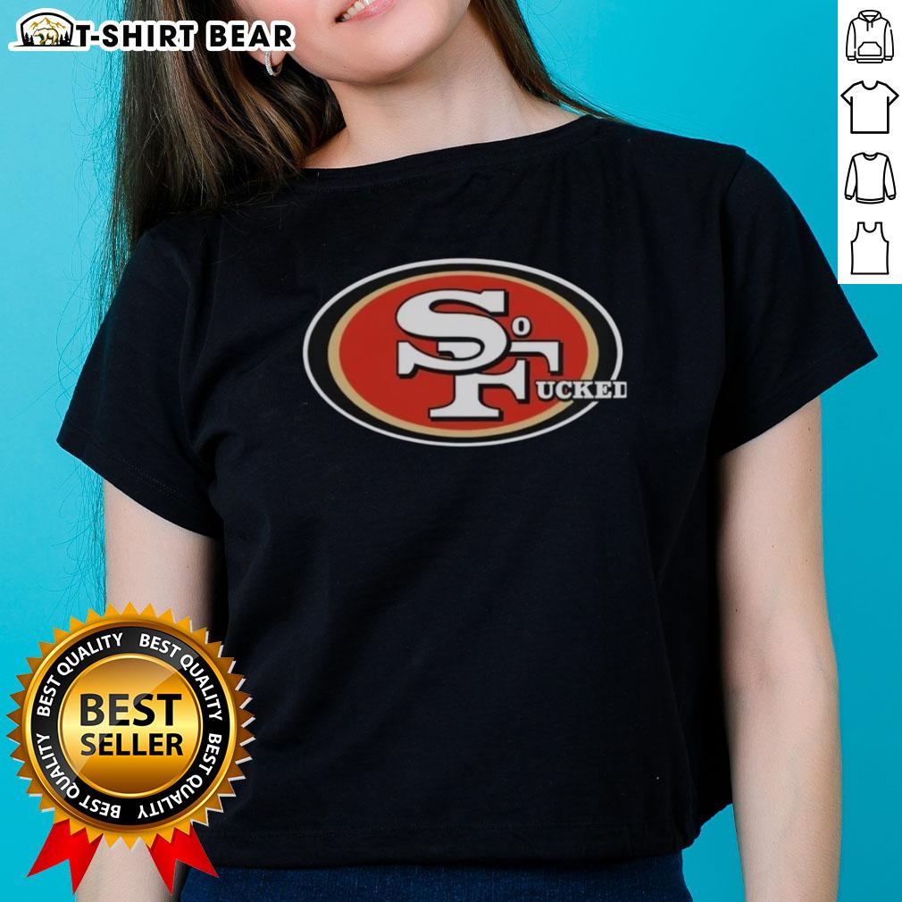 Good San Francisco 49ers So Fucked Logo 2026 Ladies Tee featuring a bold graphic design for female fans.