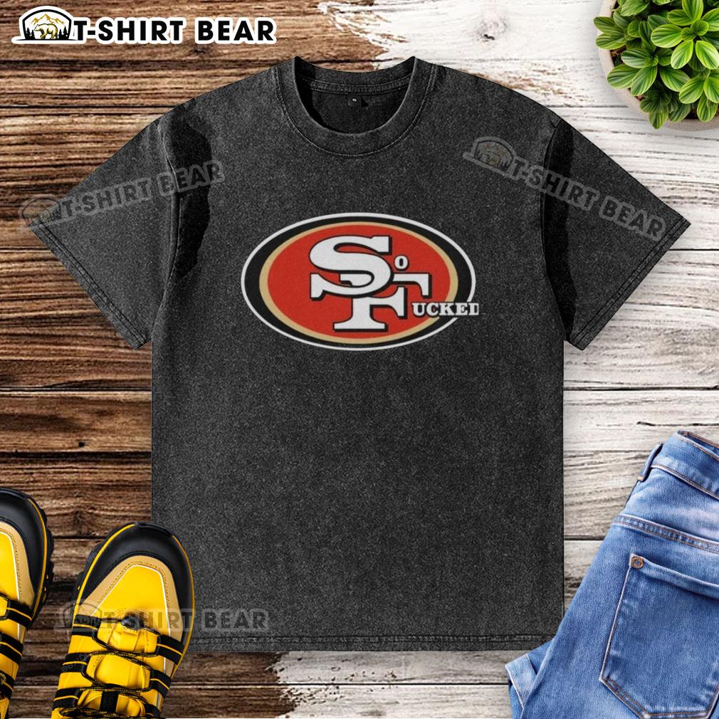 Good San Francisco 49ers So Fucked logo on a 2026 washed t-shirt, showcasing a vintage sports style for fans.