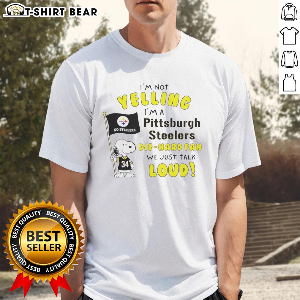 Alt Text: Good Snoopy t-shirt for Pittsburgh Steelers fans saying 'I'm Not Yelling, I'm Just a Die-Hard Fan' in bold letters.
