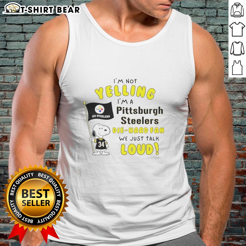 Tank top with 'I'm not yelling, I'm a Pittsburgh Steelers die-hard fan' quote, featuring Snoopy graphic design.