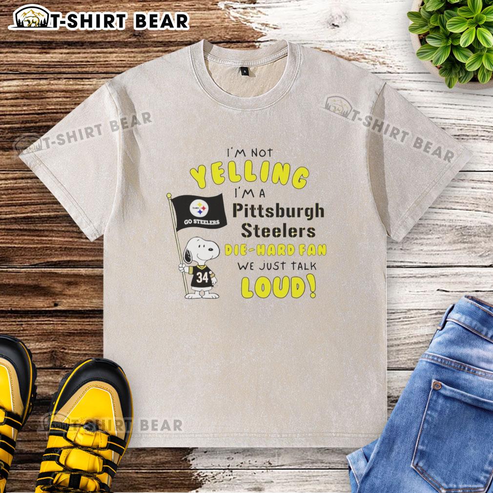 Good Snoopy t-shirt for Pittsburgh Steelers fans, featuring 'I'm not yelling, I'm a die-hard fan' in bold print.