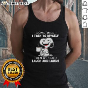 Good Snoopy tank top featuring the quote 'Sometimes I talk to myself, then we both laugh' in a playful design.