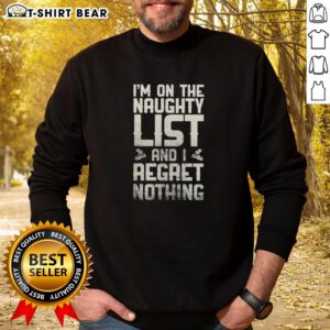 Alt Text: Hot I'm On The Naughty List and I Regret Nothing Retro Sweatshirt in festive design, perfect for holiday celebrations.