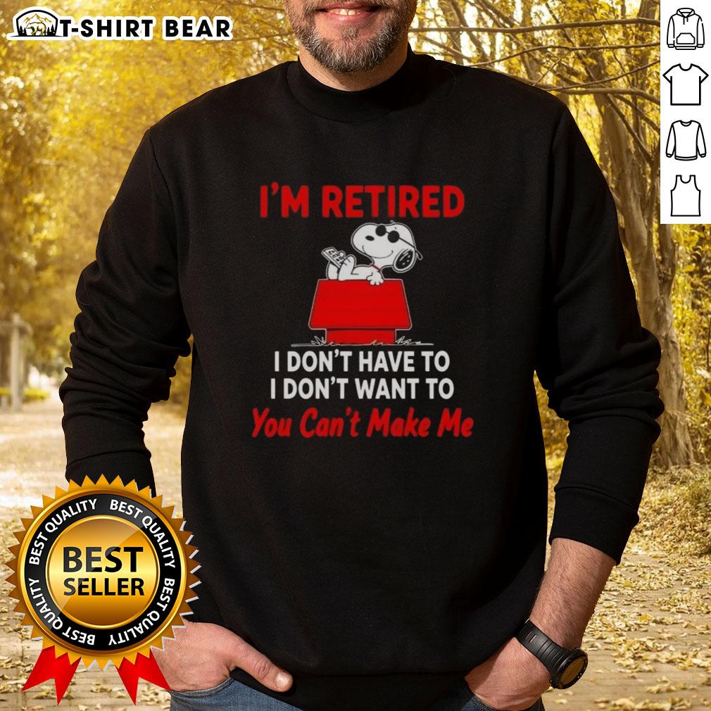 Hot Peanuts Snoopy sweatshirt featuring 'I'm Retired, I Don't Have To, I Don't Want To, You Can't Make Me' design.