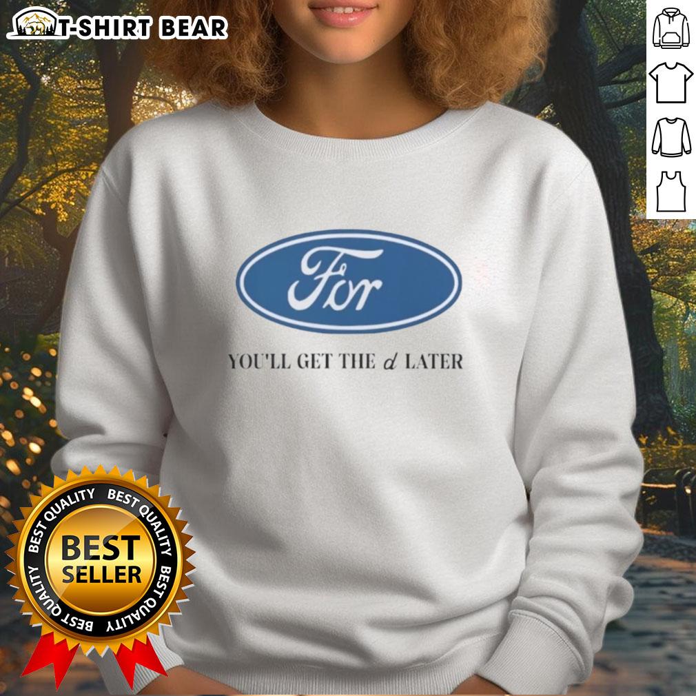 Alt Text: Nice For You 'Get The D Later' Logo Sweatshirt in stylish design, perfect for casual wear and expressing personality.