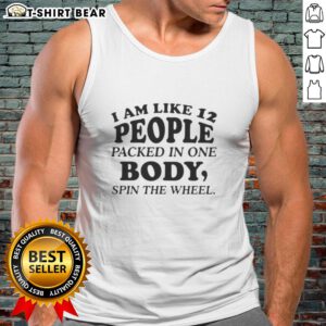 Funny tank top featuring 'Nice, I am like 12 people packed in one body' quote, perfect for casual wear and humor lovers.