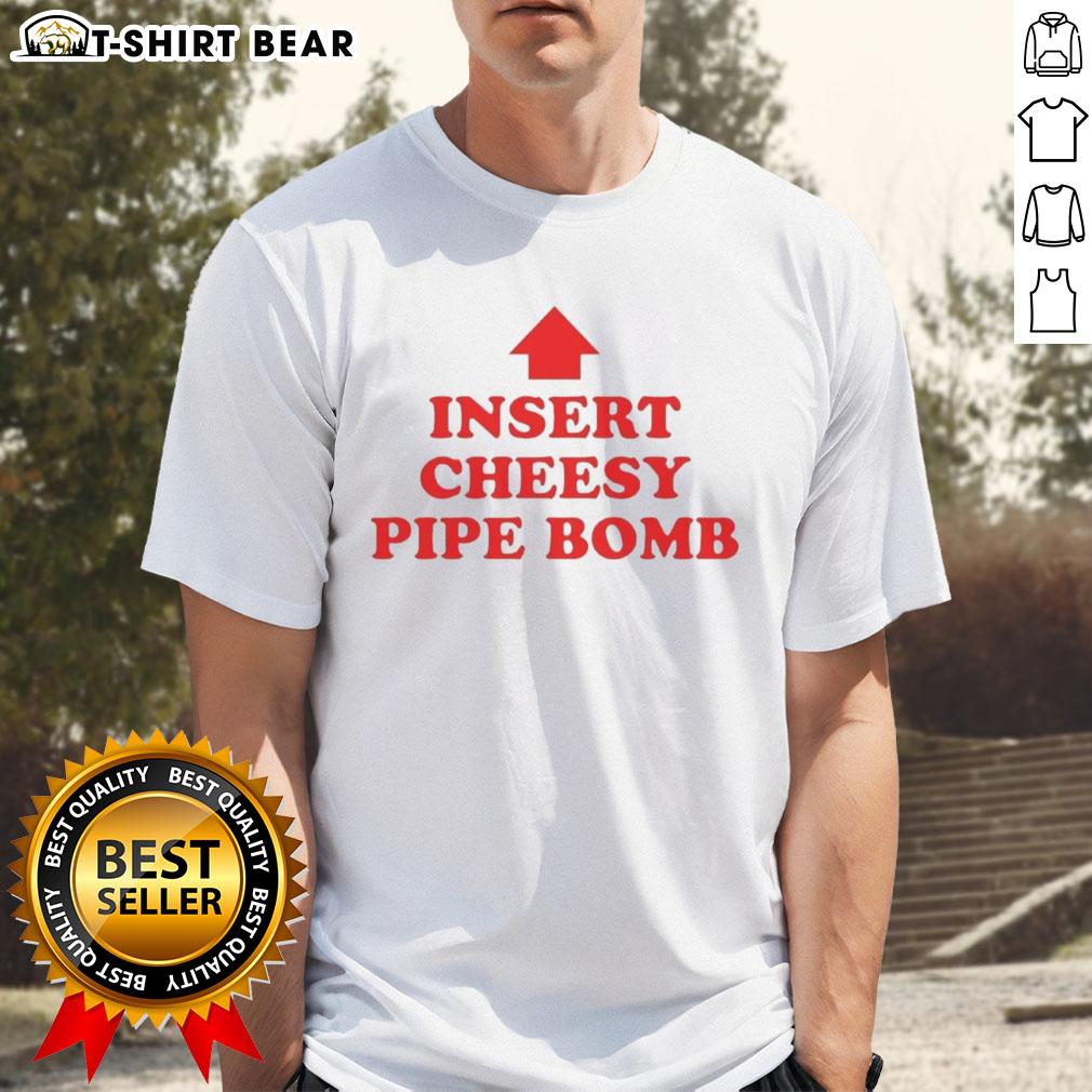 Nice Insert Cheesy Pipe Bomb T-Shirt featuring a playful graphic design, perfect for casual wear and unique fashion statements.