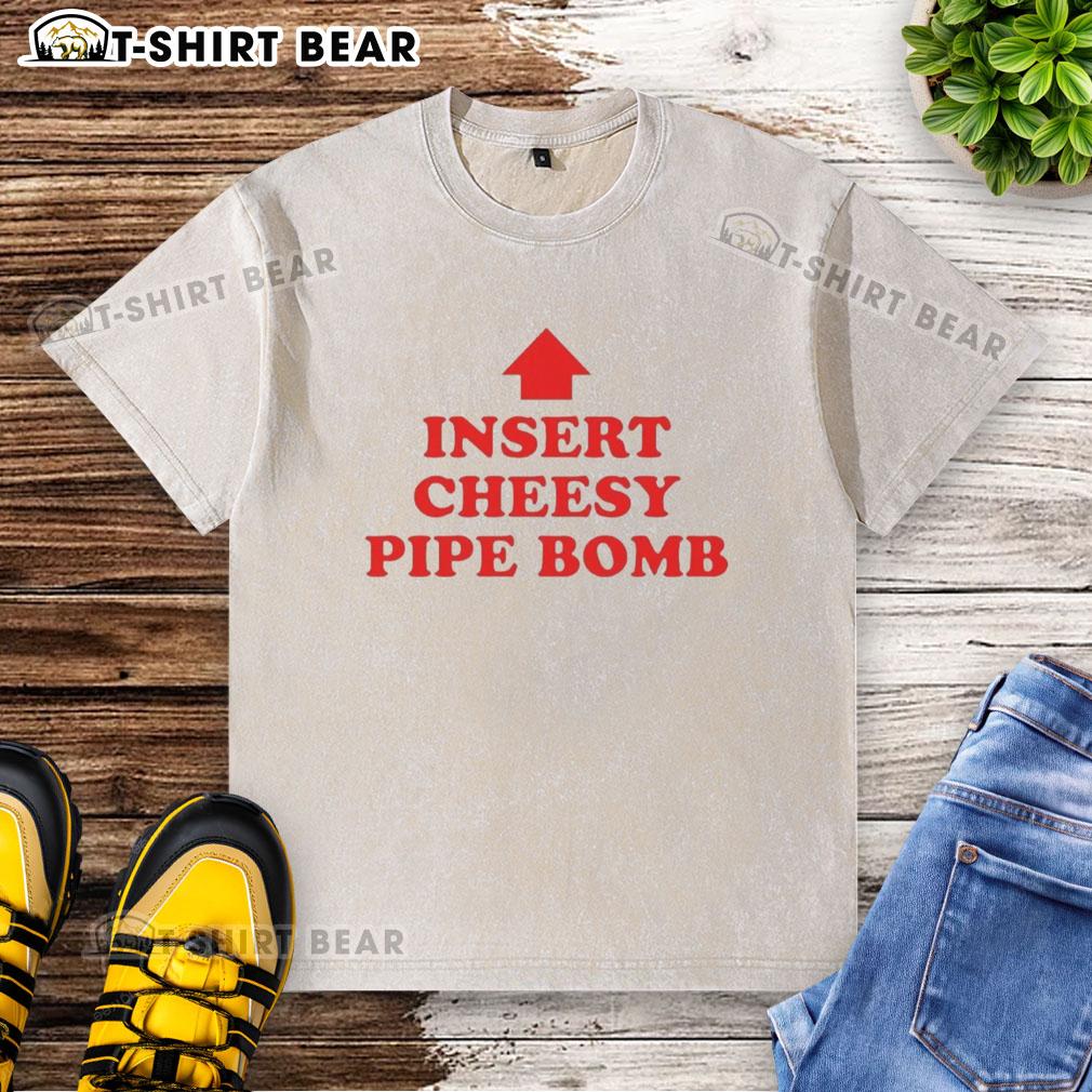 Nice Insert Cheesy Pipe Bomb washed t-shirt featuring a unique design, perfect for casual wear and graphic tee lovers.