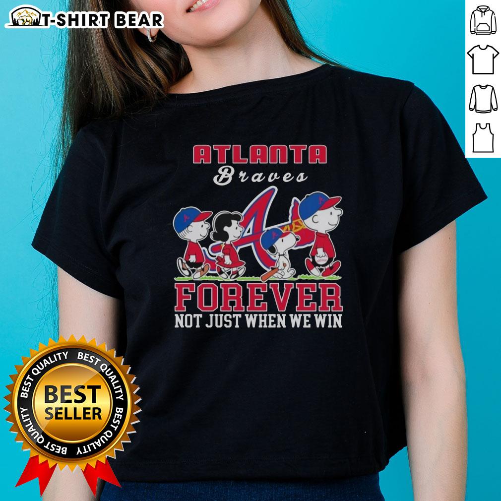 Nice Snoopy Peanuts Atlanta Braves Forever Not Just When We Win Ladies Tee featuring a cute Snoopy graphic and team colors.