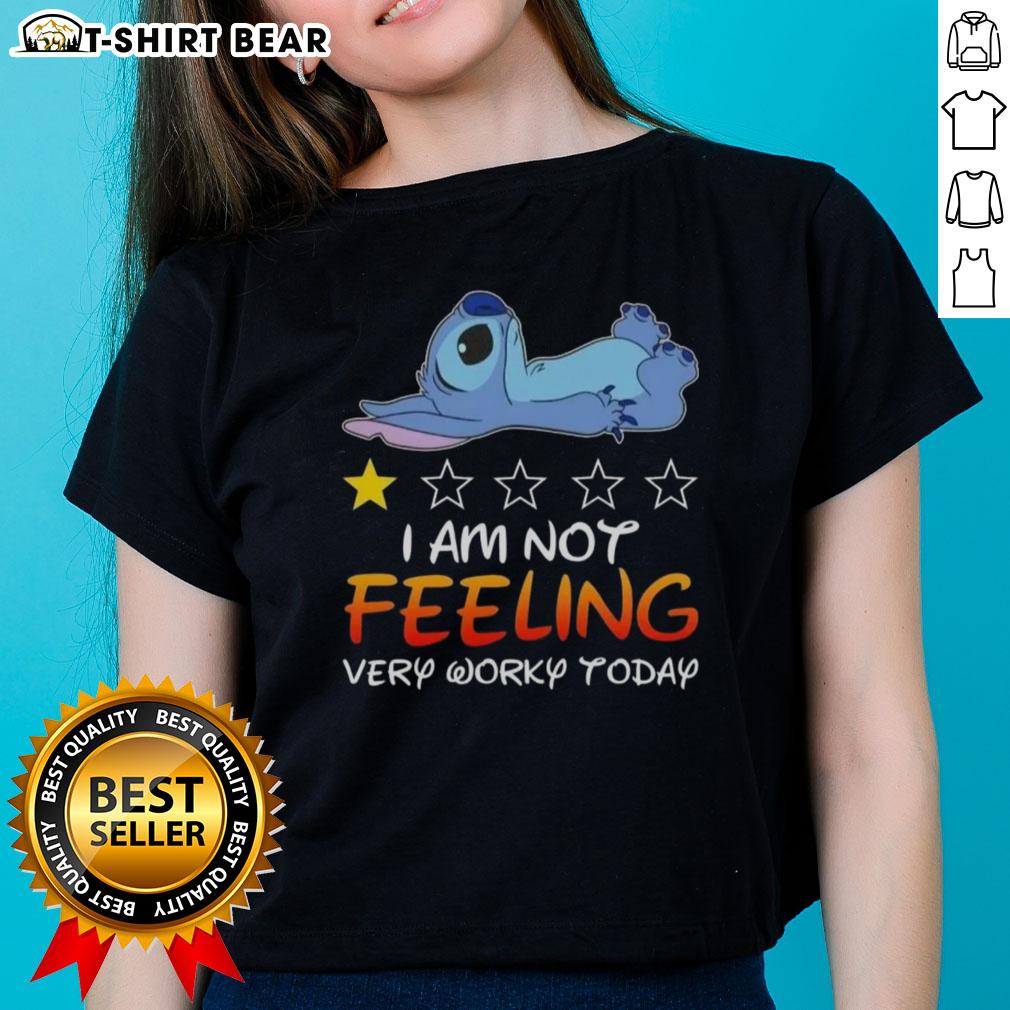 Nice Stitch ladies tee with 'I Am Not Feeling Very Worky Today' text design, perfect for casual and humorous outfits.
