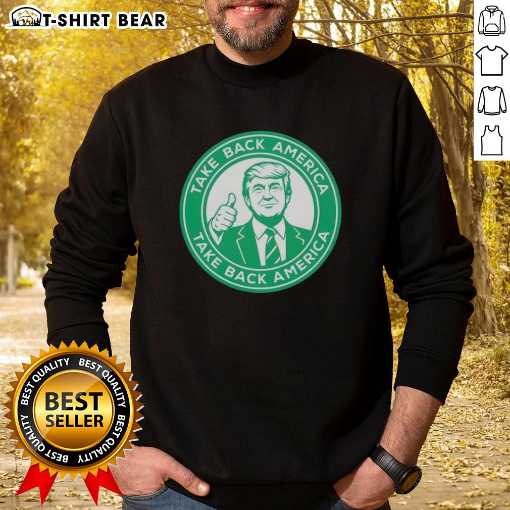 Nice Trump Take Back America sweatshirt featuring bold graphics, perfect for expressing patriotism and support for Trump.