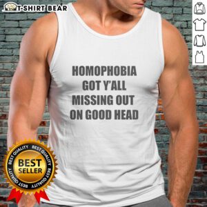 Official Homophobia Got Y'all Missing Out on Good Head Tank Top, featuring bold text design on a stylish sleeveless shirt.