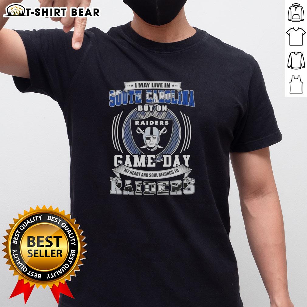 Official I May Live In South Carolina But On Game Day My Heart And Soul Belongs To Las Vegas Raiders T-Shirt design