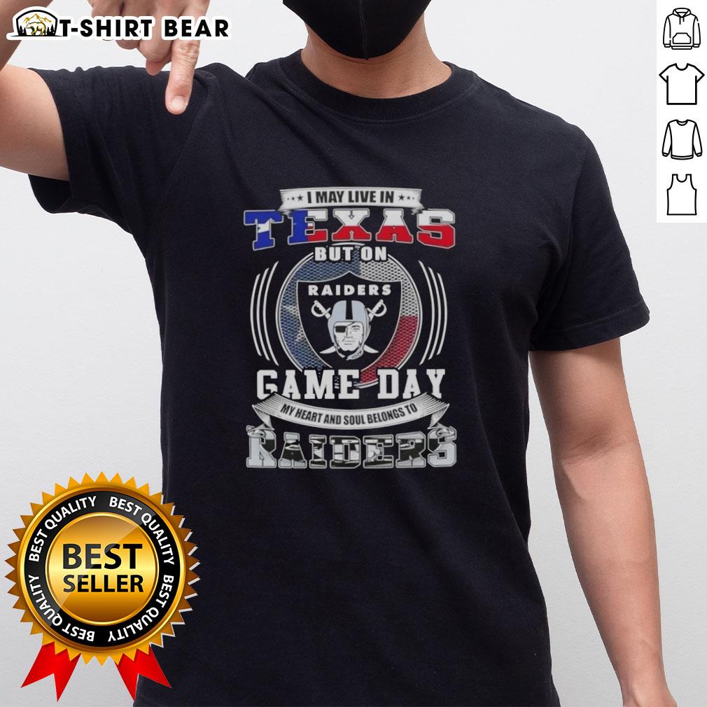 Official I May Live In Texas But On Game Day My Heart And Soul Belongs To Las Vegas Raiders Football T-Shirt design