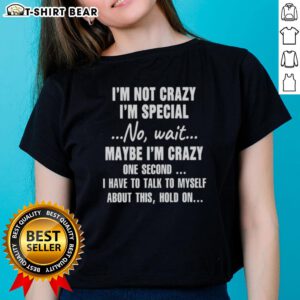 Official Ladies Tee featuring 'I'm Not Crazy, I'm Special' graphic, perfect for expressing unique personality and humor.