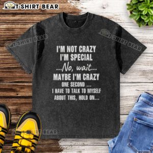 Washed t-shirt featuring 'I'm Not Crazy, I'm Special' design, perfect for quirky fashion lovers.