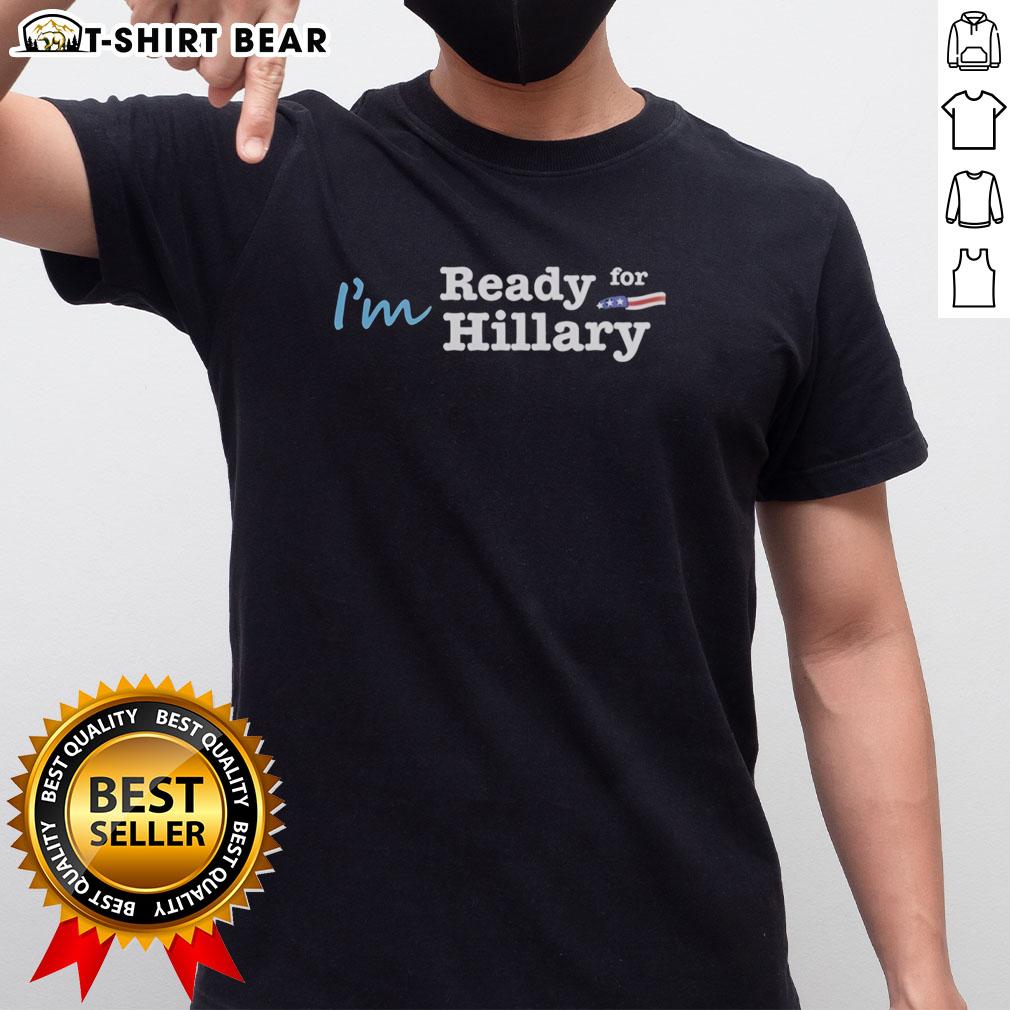 Alt Text: Official I'M Ready For Hillary T-Shirt featuring bold text on a stylish design, perfect for Hillary Clinton supporters.