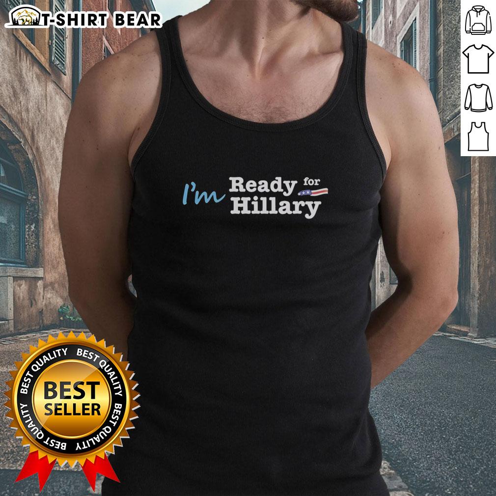 Official Im Ready For Hillary Tank Top featuring bold text design, perfect for supporters of Hillary Clinton.