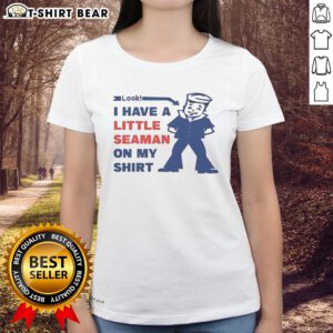 Official Look: I Have a Little Seaman on My Ladies Tee - Fun graphic tee featuring a playful nautical design.