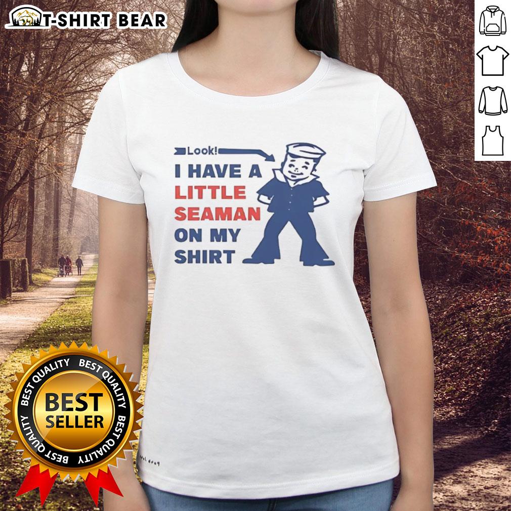 Official Look: I Have a Little Seaman on My Ladies Tee - Fun graphic tee featuring a playful nautical design.