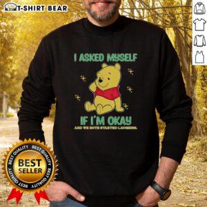 Cozy Official Pooh Bear sweatshirt featuring 'I Asked Myself If I'm Okay And We Both Started Laughing' quote.