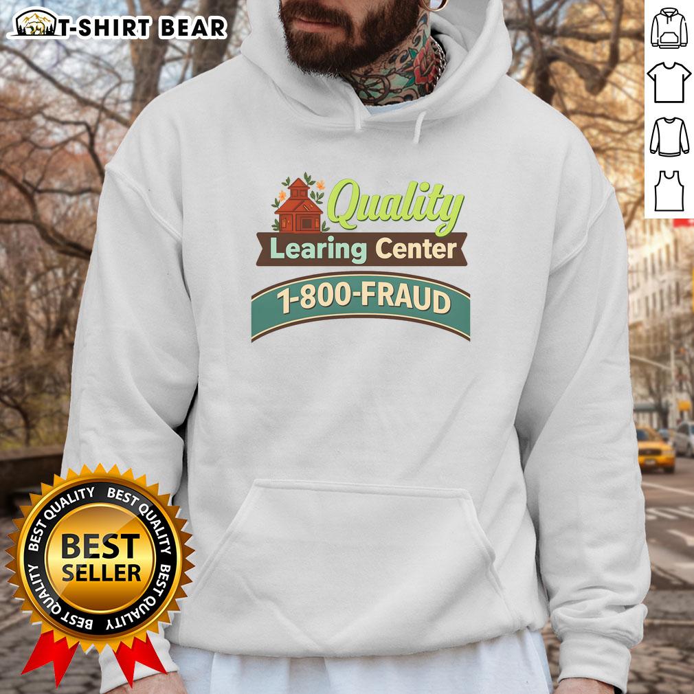 Official Quality Learning Center 1-800-Fraud hoodie featuring a stylish design for fraud awareness and education.
