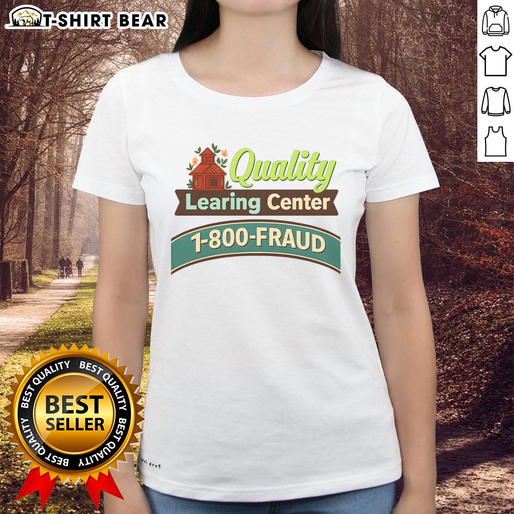 Official Quality Learning Center 1-800-Fraud Ladies Tee featuring a stylish design for fraud awareness support.