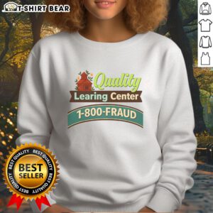 Official Quality Learning Center 1-800 Fraud sweatshirt featuring a stylish design, perfect for educational enthusiasts.