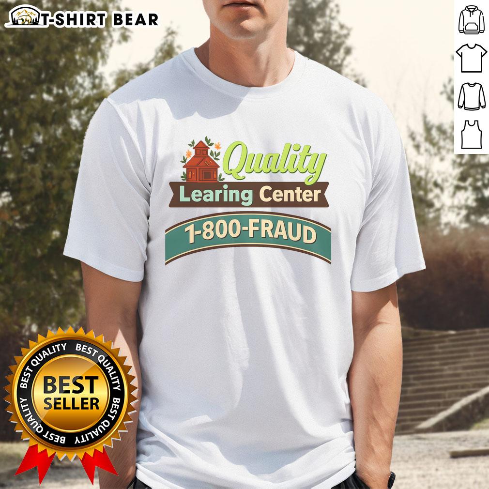 Official Quality Learning Center 1-800-Fraud T-Shirt featuring a bold design promoting fraud awareness and education.