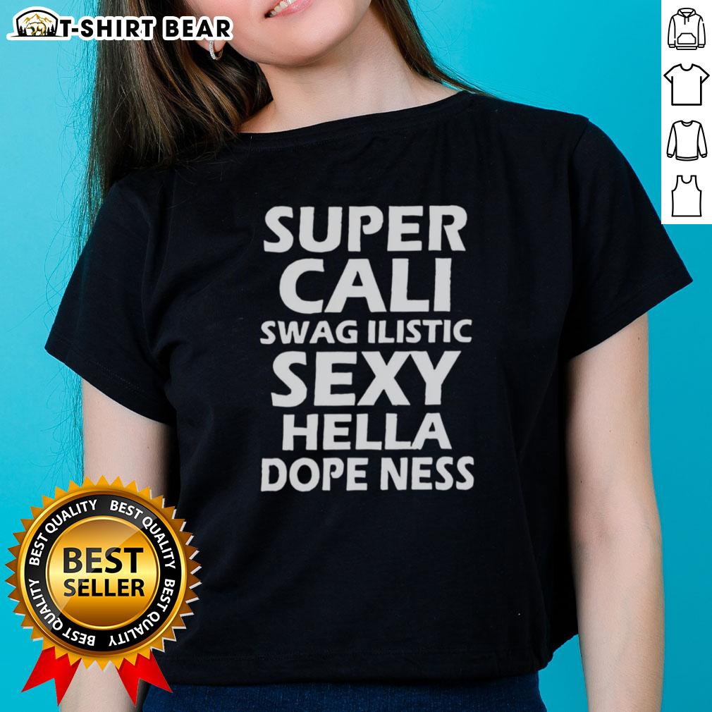 Alt Text: Official Super Cali Swag Ilistic Sxy Hella Dope Ness Ladies Tee in vibrant colors, perfect for stylish women.