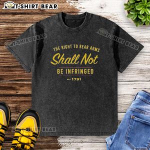 Official 'The Right To Bear Arms Shall Not Be Infringed' Est. 1791 washed t-shirt design featuring bold text and vintage style.
