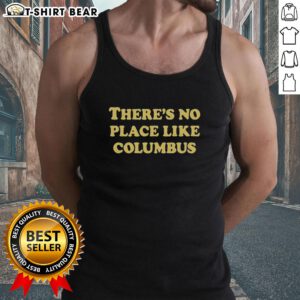 Alt Text: Official There's No Place Like Columbus Tank Top featuring a stylish design for Columbus fans and locals.