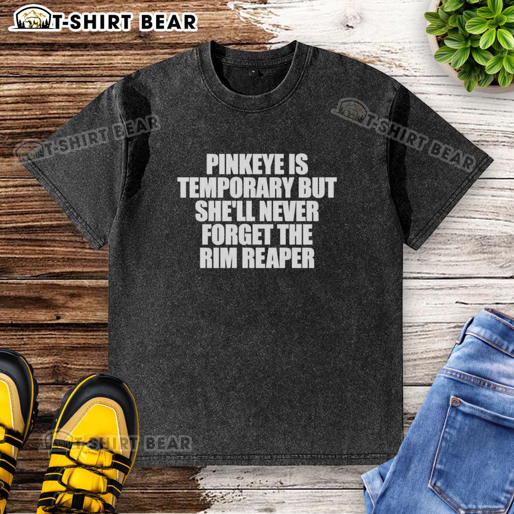 Original Pinkeye Temporary T-Shirt featuring the Rim Reaper design, perfect for casual wear and unique style.