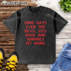Original washed t-shirt featuring 'Some days even the devil admires my work' design, perfect for unique casual wear.