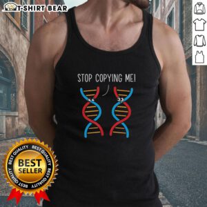 Original Stop Copying Me science pun DNA joke biology teacher tank top design featuring playful genetic humor.