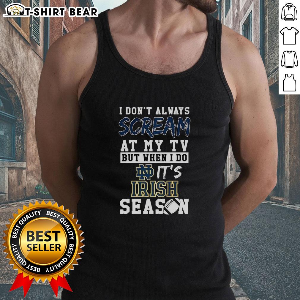 Stylish Notre Dame Fighting Irish tank top perfect for NCAA football fans, showcasing the phrase 'I don't always scream at my TV.'
