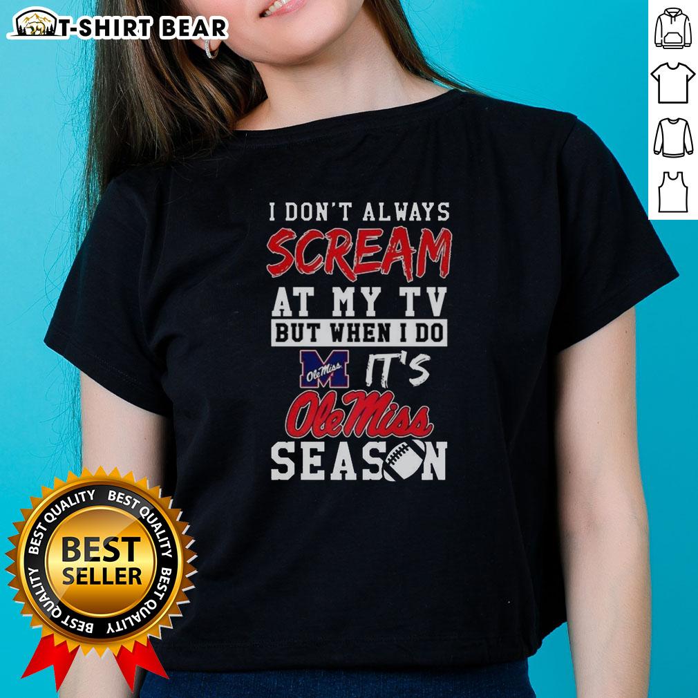 Pretty I Don't Always Scream at My TV Ole Miss Rebels NCAA Football Ladies Tee design showcasing team spirit.