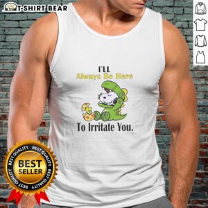 Pretty Snoopy tank top with 'I'll Always Be Here To Irritate You' slogan, perfect for casual wear and dog lovers.
