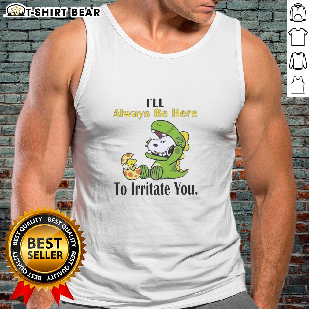 Pretty Snoopy tank top with 'I'll Always Be Here To Irritate You' slogan, perfect for casual wear and dog lovers.