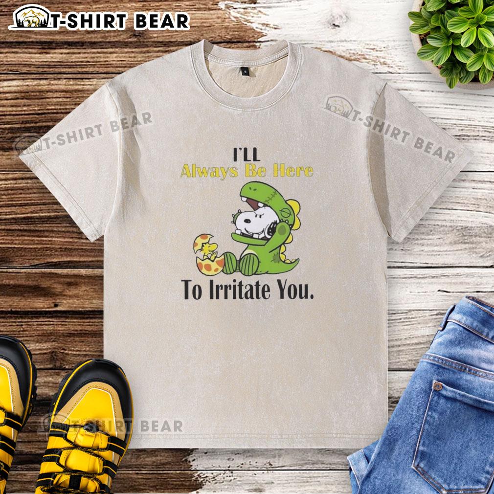 Pretty Snoopy 'I'll Always Be Here To Irritate You' washed t-shirt design featuring a playful Snoopy graphic.