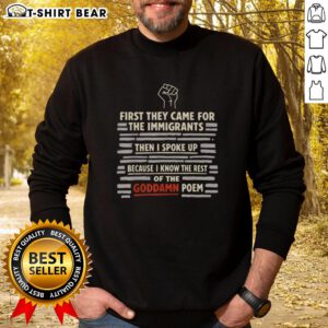Top First They Came For The Immigrants sweatshirt featuring powerful poem quote, perfect for social justice supporters.